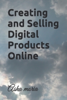 Creating and Selling Digital Products Online B0C47NHR7W Book Cover