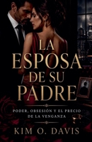 La esposa de su padre (Serie de Romance de Venganza Con Multimillonarios Oscuros) (Spanish Edition) B0GZQ8K4QT Book Cover