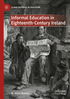 Informal Education in Eighteenth-Century Ireland (Global Histories of Education) 303164798X Book Cover