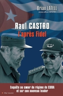 RAUL CASTRO L'APRES FIDEL (CITY EDITIONS) 2352880637 Book Cover
