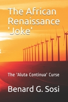 The African Renaissance 'Joke': The 'Aluta Continua' Curse B08HV2SHNT Book Cover