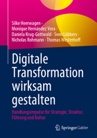 Digitale Transformation wirksam gestalten: Handlungsimpulse für Strategie, Struktur, Führung und Kultur (German Edition) 3658402792 Book Cover