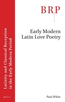 Early Modern Latin Love Poetry 9004548033 Book Cover