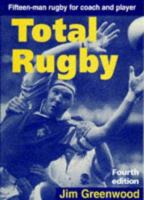 Total Rugby: Fifteen Man Rugby for Coach and Player 0713645458 Book Cover