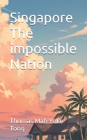 Singapore The impossible Nation B0H99PYLJS Book Cover