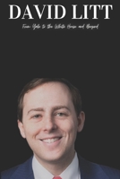 David Litt: From Yale to the White House and Beyond B0F4SWNYH9 Book Cover