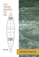 All Those Drawn to Me: Stories 1894759508 Book Cover