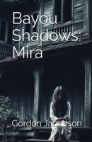 Bayou Shadows: Mira B0FK9QRFB4 Book Cover