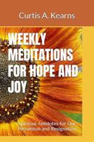 WEEKLY MEDITATIONS FOR HOPE AND JOY: Spiritual Antidotes for Our Pessimism and Resignation B0G6J93XYF Book Cover
