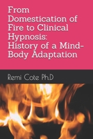 From Domestication of Fire to Clinical Hypnosis: History of a Mind-Body Adaptation (hypnose-clinique.ca) B0F89H87V6 Book Cover