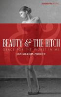 Beauty and the Bitch: Grace for the Worst in Me 1629218367 Book Cover