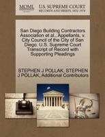 San Diego Building Contractors Association et al., Appellants, v. City Council of the City of San Diego. U.S. Supreme Court Transcript of Record with Supporting Pleadings 1270643398 Book Cover