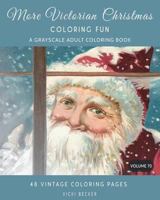 More Victorian Christmas Coloring Fun: A Grayscale Adult Coloring Book 1981577661 Book Cover