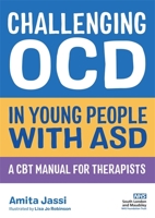 Challenging OCD in Young People with ASD: A CBT Manual for Therapists 1787752887 Book Cover