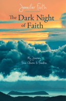 The Dark Night of Faith: My Journey from Abuse to Freedom 1632695340 Book Cover