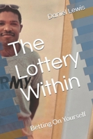The Lottery Within: Betting On Yourself B0DVQ4FKZW Book Cover