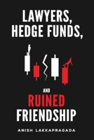 Lawyers, Hedge Funds, and Ruined Friendship B08GFSZGJ3 Book Cover