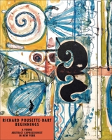 Richard Pousette-Dart : Beginnings : a young abstract expressionist in New York 1904561799 Book Cover