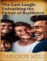 THE LAST LAUGH: UNLEASHING THE POWER OF RESILIENCE B0CLDL72BZ Book Cover