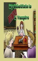 My Substitute is DEFINITELY a Vampire!: An exciting adventure for children ages 9-12 1494920204 Book Cover