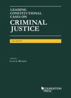 Leading Constitutional Cases on Criminal Justice, 2016 (University Casebook Series) 1634608666 Book Cover