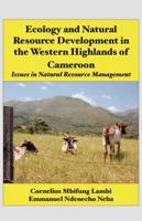 Ecology and Natural Resource Development in the Western Highlands of Cameroon: Issues in Natural Resource Management 995661548X Book Cover