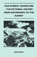 Our Everest adventure: the pictorial history from Kathmandu to the summit B000SNXCGS Book Cover
