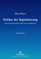 Kritiker Der Digitalisierung: Warner, Bedenkentraeger, Angstmacher, Apokalyptiker 3631625073 Book Cover