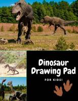 Dinosaur Drawing Pad for Kids: Best Gifts for Age 4, 5, 6, 7, 8, 9, 10, 11, and 12 Year Old Boys and Girls - Great Art Gift, Top Boy Toys and Books 172473251X Book Cover