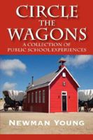 Circle the Wagons: A Collection of Public School Experiences 1432703447 Book Cover