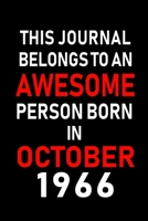 This Journal belongs to an Awesome Person Born in October 1966: Blank Line Journal, Notebook or Diary is Perfect for the October Borns. Makes an Awesome Birthday Gift and an Alternative to B-day Prese 1695379381 Book Cover