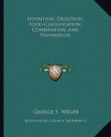Nutrition, Digestion, Food Classification, Combination, And Preparation 1425327168 Book Cover