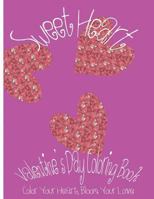 Sweet Heart: Valentine's Day Coloring Book. Color Your Heart, Color Your Love. 154302405X Book Cover