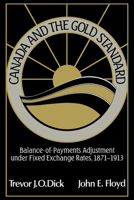 Canada and the Gold Standard: Balance of Payments Adjustment under Fixed Exchange Rates, 1871-1913 0521617065 Book Cover