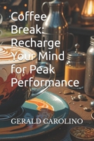 Coffee Break: Recharge Your Mind for Peak Performance B0DRXPMNDB Book Cover