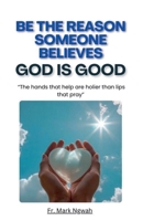 Be the Reason Someone Believes God is Good B0DZFD1G7S Book Cover