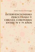 Intervencionismo Percutáneo Y Cirugía Coronaria Entre 70 Y 79 Años 1471057321 Book Cover