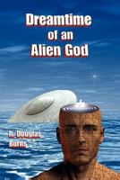 Dreamtime of an Alien God (Messengers) 0615702384 Book Cover