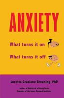 Anxiety: What turns it on. What turns it off. 1941959105 Book Cover