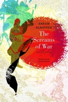 The Screams of War: Selected Poems (The Arab List) 1803093501 Book Cover