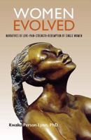 Women Evolved: Narratives of Love, Pain, Strength, Redemption of Single Women 098886441X Book Cover