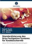 Standardisierung des Drip-Fertigation-Systems für Knoblauchernte: Weg zur Minimierung der Nutzung von Eingaben 6204073893 Book Cover