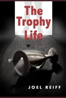 The Trophy Life 1986769445 Book Cover