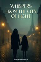 Whispers from the City of Light B0FSS7CKBV Book Cover