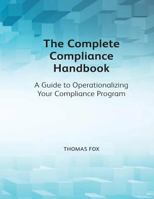 The Complete Compliance Handbook: A Guide to Operationalizing Your Compliance Program 1783583304 Book Cover