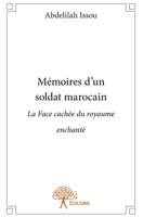 Mémoires d'un soldat marocain: La Face cachée du royaume enchanté (French Edition) 2332785604 Book Cover