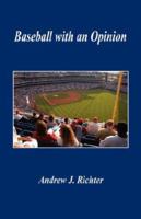 Baseball with an Opinion 1598245031 Book Cover