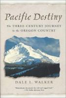 Pacific Destiny: The Three-Century Journey to the Oregon Country 0312869339 Book Cover