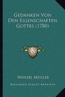 Gedanken Von Den Eigenschaften Gottes (1780) 1104752492 Book Cover