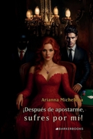 ¡Después de apostarme, sufres por mí! (Spanish Edition) B0G5X9J7N2 Book Cover